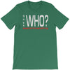 says who wisemenknownothing T-Shirt