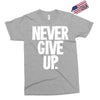 never give up 2 Exclusive T-shirt