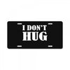 i don't hug License Plate