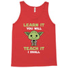 Learn It You Will Teach It I Shall Cute Yoda Tank Top