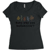 Baby Why You Bullshittin Women's Triblend Scoop T-shirt