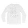 real men love pugs Long Sleeve Shirts