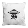 stay weird Throw Pillow
