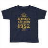 kings are born in 1952 Toddler T-shirt