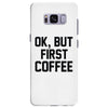 ok, but first coffee Samsung Galaxy S8 Plus