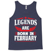 Legends Are Born In February Tank Top