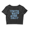 we&rsquo;ve got the beat Crop Top
