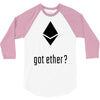 got ether ? 3/4 Sleeve Shirt