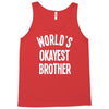 world`s okayest brother Tank Top