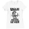 Back Of I Have A Crazy Grandmother And I am not Afraid To Use Her Ladies Fitted T-Shirt