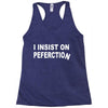 insist on perfection Racerback Tank