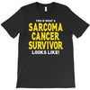 This is What a Sarcoma Cancer Survivor Looks Like T-Shirt