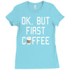 ok, but first coffee Ladies Fitted T-Shirt