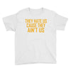 ain't us Youth Tee