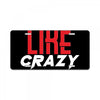 LIKE CRAZY License Plate