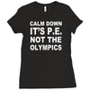calm down it's p.e Ladies Fitted T-Shirt