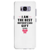 I Am The Best Mother's Day Gift Ever Samsung Galaxy S8 Plus