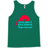 guns dont kill people Tank Top