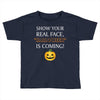 show your real face, halloween is coming Toddler T-shirt