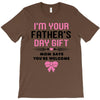 I'm Your Father's Day Gift Mom Says You're Welcome Girl T-Shirt