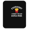 exercise vs extra fries Mousepad