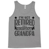 not retired but a professional grandpa Tank Top