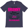 I&rsquo;m Called Granny Because I&rsquo;m Way Too Cool To Be Called Grandma T-Shirt