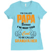 I'm Called Papa Because I'm Way Too Cool To Be Called Grandfather Ladies Fitted T-Shirt