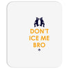 don't ice me bro Mousepad
