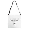 All I Want For Christmas Is You Adjustable Strap Totes