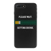 please wait. getting drunk. iPhone 7 Plus Case