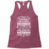 Real Kings Are Born On December 22 Racerback Tank
