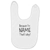 because i'm name that why Baby Bibs
