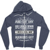 And 8th Day God Look Down So God Made A Aquarius Guy Zipper Hoodie