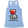 party a drink Racerback Tank