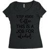 step aside coffee this is a job for alcohol Women's Triblend Scoop T-shirt