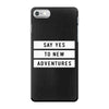 Say Tes to New Adventures iPhone 7 Case