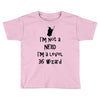 not a nerd (2) Toddler T-shirt