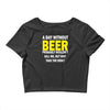a day without beer Crop Top
