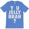 y u jelly brah T-Shirt