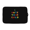 i hate your child Laptop sleeve