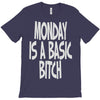 monday is a basic bitch T-Shirt