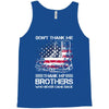 Veteran Don't Thank Me Thank My Brothers Who Never Came Back Tank Top