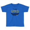 I Wear Gold For My Hero In Haven Toddler T-shirt