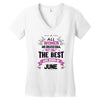 All Women Created Equal But The Best Born In June Women's V-Neck T-Shirt