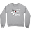 im here for the boos Crewneck Sweatshirt