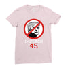 Impeach 45 Stop Trump Ladies Fitted T-Shirt