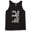 life is too short to stay stock Tank Top