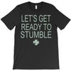 let's get ready to stumble T-Shirt