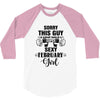 sorry this guy is already taken by a super sexy  february girl 3/4 Sleeve Shirt